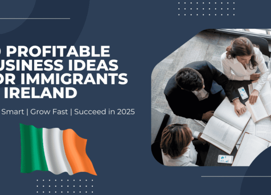 20 Profitable Business Ideas for Immigrants in Ireland