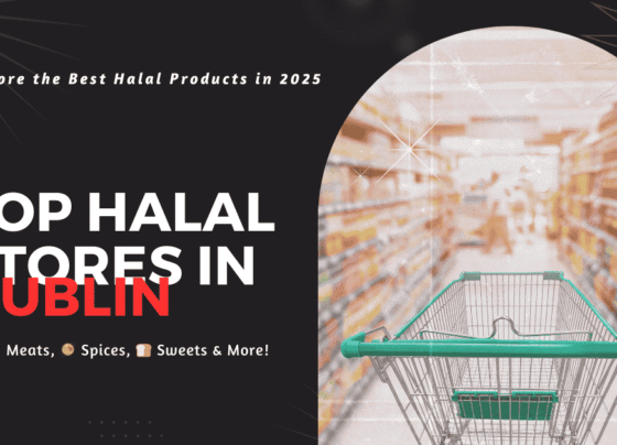 Top Halal Stores in Dublin
