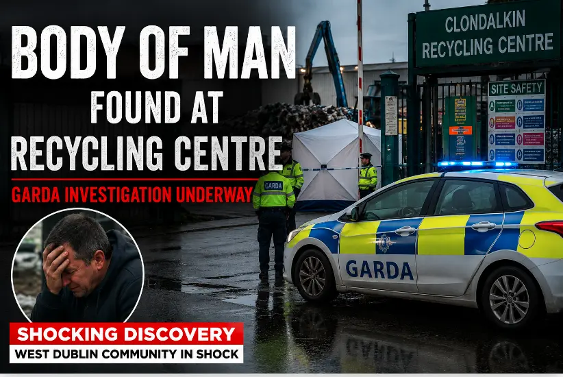 Body of Man Found at Clondalkin Recycling Centre in West Dublin: Garda Investigation Underway